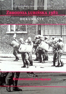 Zeszyty Lubińskie nr 17 : Zbrodnia Lubińska 1982 : Dokumenty, t. 2 : Dochodzenie do prawdy, cz. 1 : Bezpieczne przekraczanie progu sierpniowego