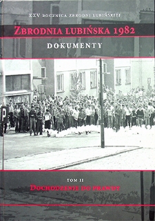 Zeszyty Lubińskie nr 19 : Zbrodnia Lubińska 1982 : Dokumenty, t. 2 : Dochodzenie do prawdy, cz. 2 : Kiedy opadł gaz łzawiący