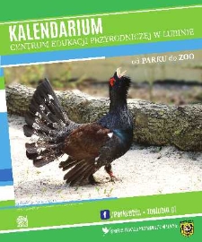 Kalendarium Centrum Edukacji Przyrodniczej w Lubinie : od parku do Zoo