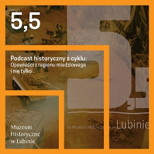 5,5 lat Muzeum Historycznego w Lubinie