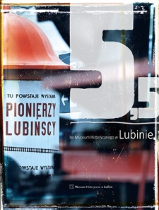 5,5 lat Muzeum Historycznego w Lubinie. Koncepcja funkcjonowania i rozwoju samorządowej jednostki kultury na przykładzie Muzeum Historycznego w Lubinie