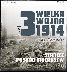 Starzec pośród mocarstw. Austro-Węgry w przededniu wojny