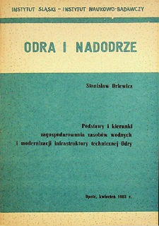 Odra i Nadodrze : kwiecień 1983. Podstawy i kierunki zagospodarowania zasobów wodnych i modernizacji infrastruktury technicznej Odry