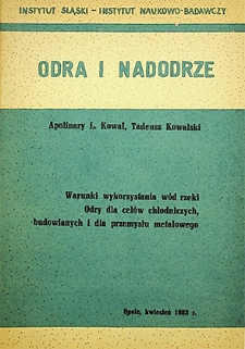 Odra i Nadodrze : kwiecień 1983. Warunki wykorzystania wód rzeki Odry dla celów chłodniczych, budowlanych i dla przemysłu metalowego