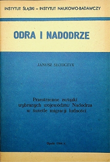 Odra i Nadodrze : 1984. Przestrzenne związki wybranych województw Nadodrzanw świetle migracji ludności