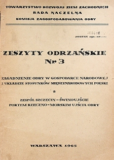 Zeszyty Odrzańskie nr 3. Zagadnienie Odry w gospodarce narodowej i układzie stosunków międzynarodowych Polski. Zespół Szczecin–Świnoujście portem rzeczno-morskim ujścia Odry