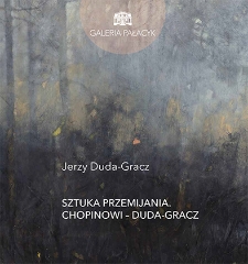 Sztuka przemijania. Chopinowi – Duda-Gracz