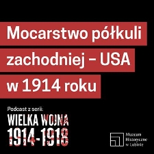 Mocarstwo półkuli zachodniej – USA w 1914 roku