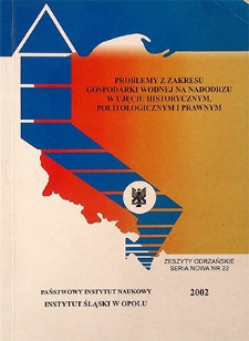 Zeszyty Odrzańskie Seria Nowa nr 22. Problemy z zakresu gospodarki wodnej na Nadodrzu w ujęciu historycznym, politologicznym i prawnym
