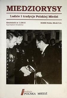 Miedziorysy : Ludzie i tradycje Polskiej Miedzi nr 1, 2013