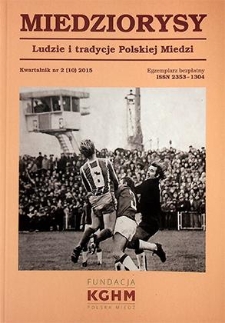 Miedziorysy : Ludzie i tradycje Polskiej Miedzi nr 2 (10), 2015