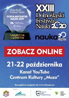 XXIII Dolnośląski Festiwal Nauki 2020 : sesja wyjazdowa w Centrum Kultury „Muza”