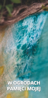 W ogrodach pamięci mojej
